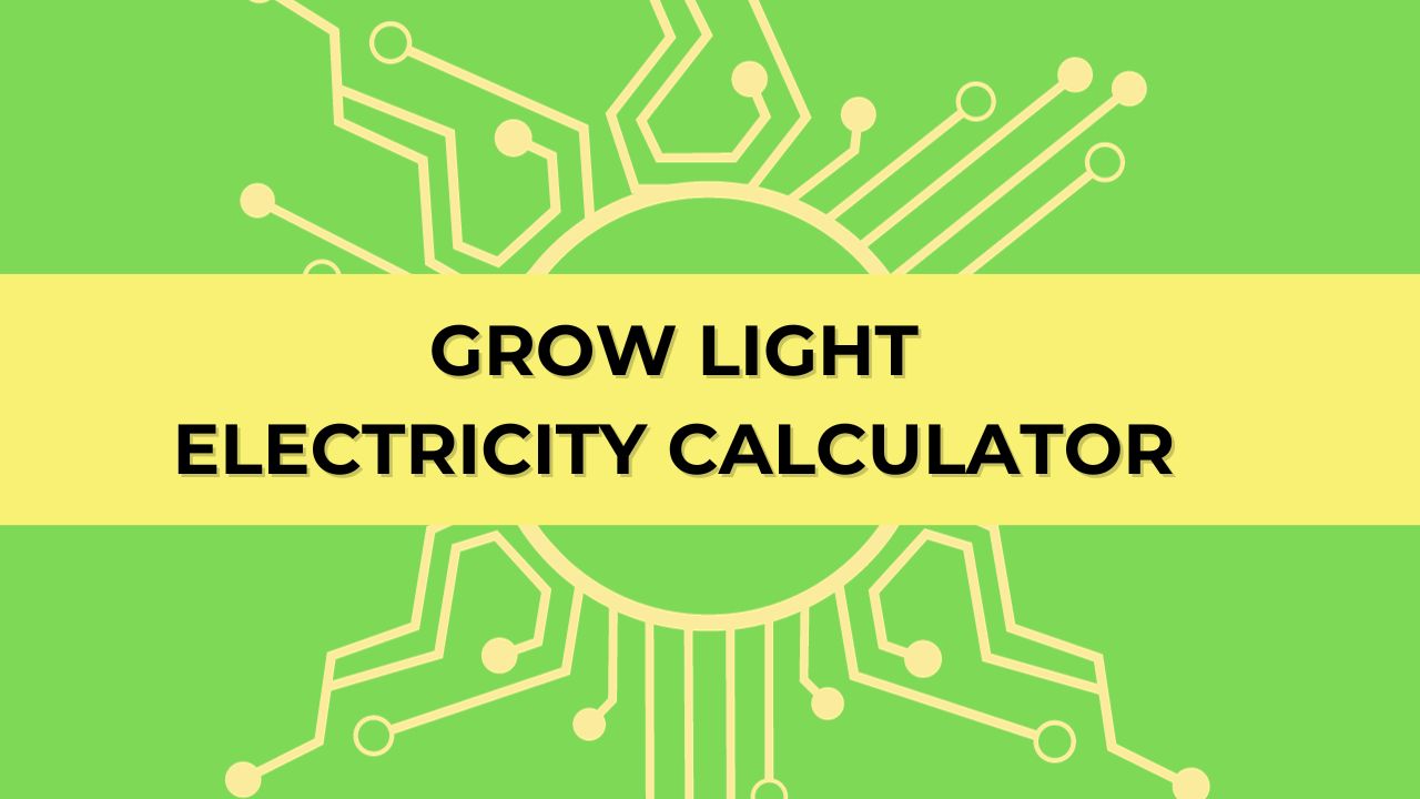 Grow Light Electricity Cost Calculator at Carl Bills blog